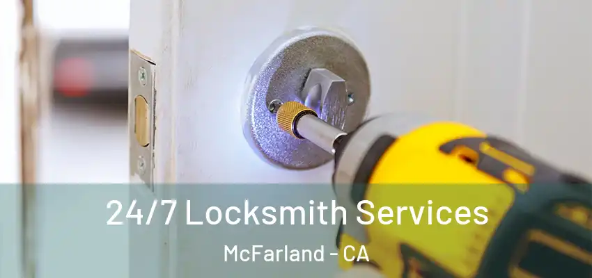  24/7 Locksmith Services McFarland - CA