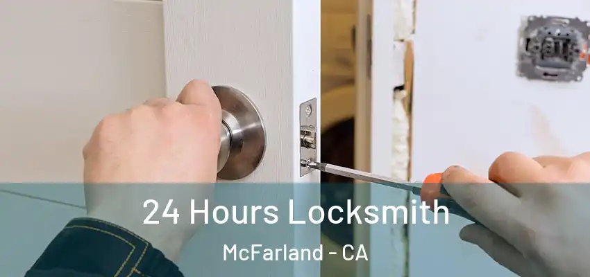  24 Hours Locksmith McFarland - CA