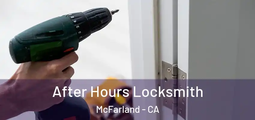  After Hours Locksmith McFarland - CA