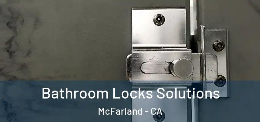  Bathroom Locks Solutions McFarland - CA