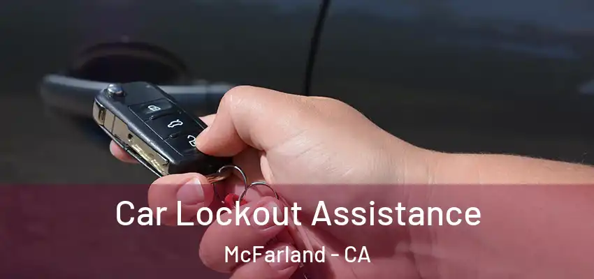  Car Lockout Assistance McFarland - CA