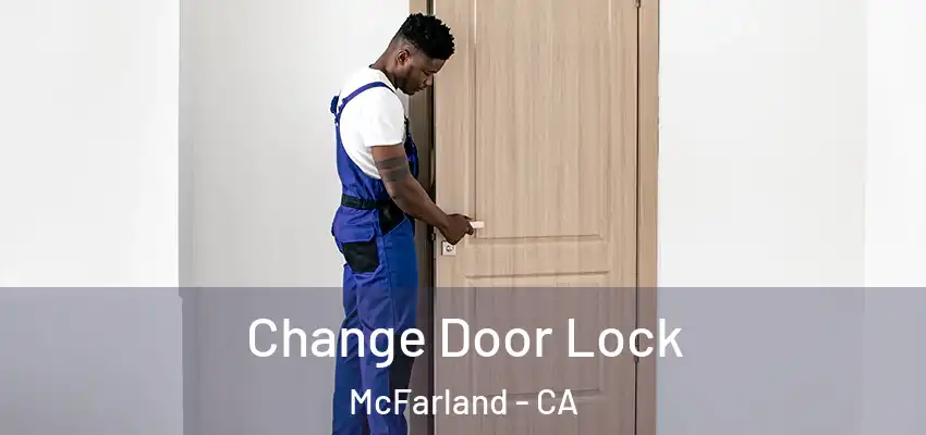  Change Door Lock McFarland - CA