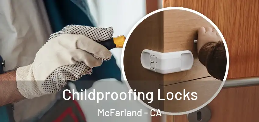  Childproofing Locks McFarland - CA