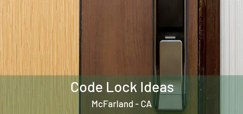  Code Lock Ideas McFarland - CA