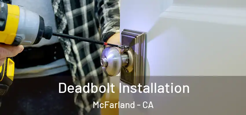  Deadbolt Installation McFarland - CA