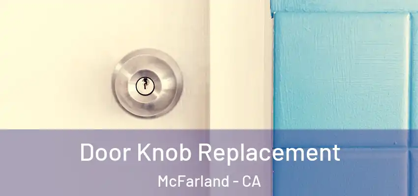  Door Knob Replacement McFarland - CA