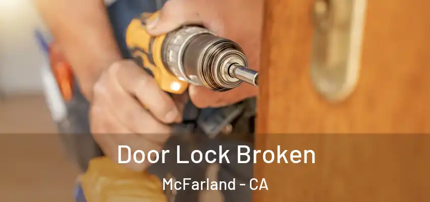 Door Lock Broken McFarland - CA