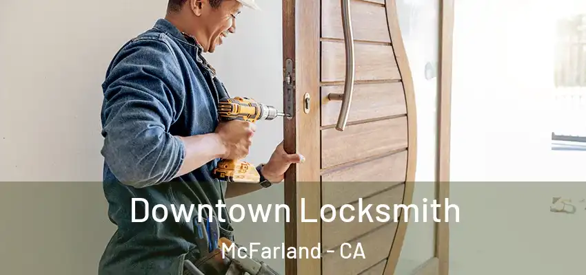 Downtown Locksmith McFarland - CA