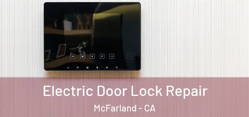  Electric Door Lock Repair McFarland - CA