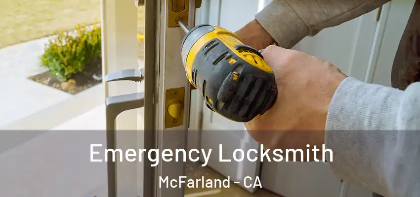 Emergency Locksmith McFarland - CA