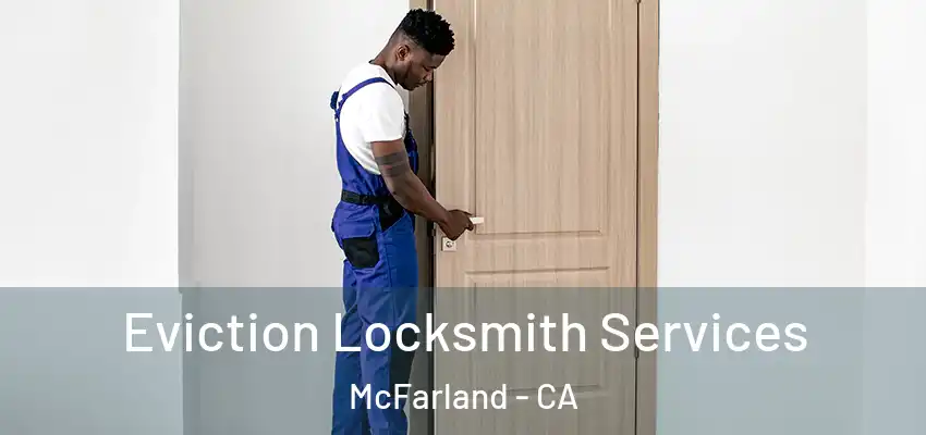  Eviction Locksmith Services McFarland - CA
