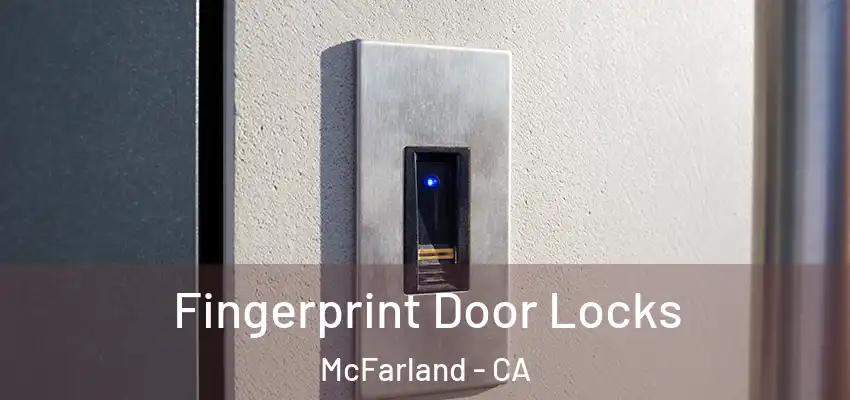  Fingerprint Door Locks McFarland - CA