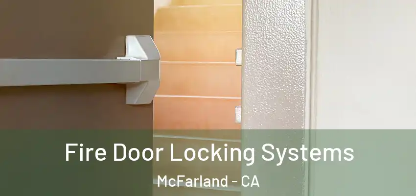  Fire Door Locking Systems McFarland - CA