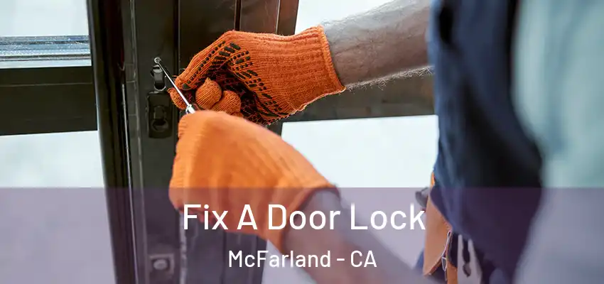  Fix A Door Lock McFarland - CA