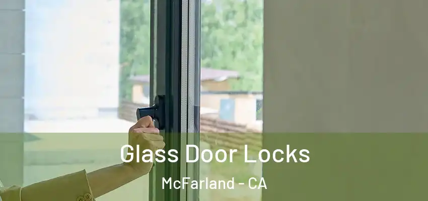  Glass Door Locks McFarland - CA