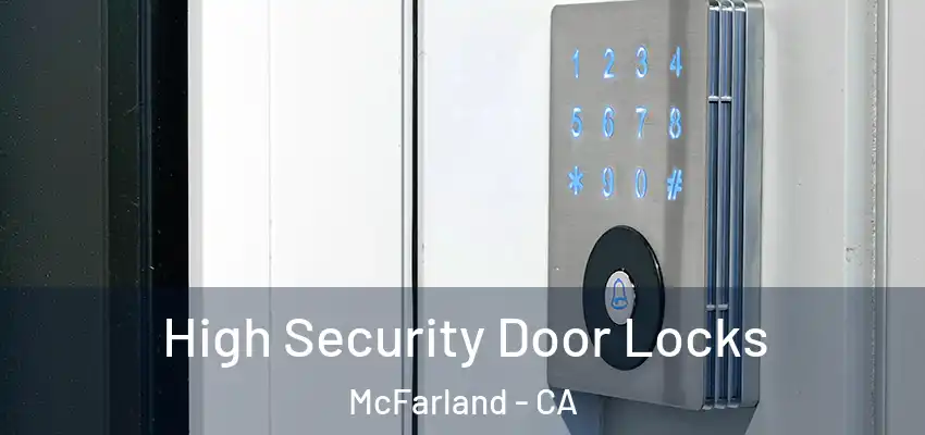 High Security Door Locks McFarland - CA