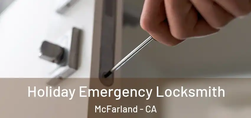  Holiday Emergency Locksmith McFarland - CA