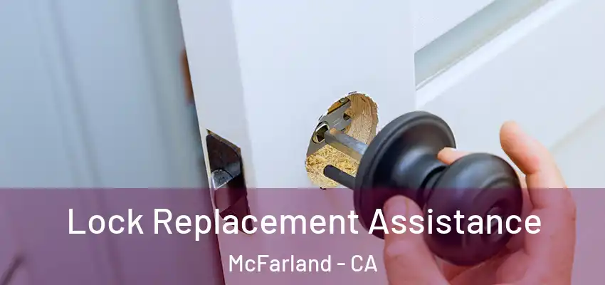 Lock Replacement Assistance McFarland - CA