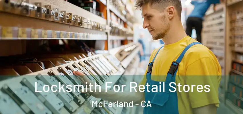  Locksmith For Retail Stores McFarland - CA