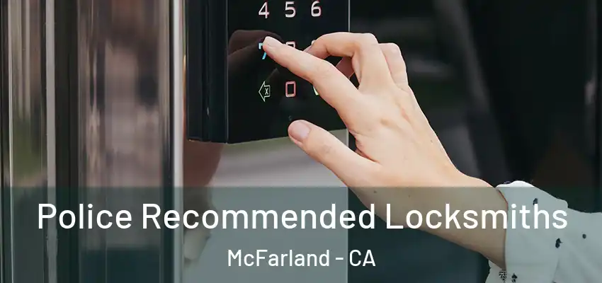  Police Recommended Locksmiths McFarland - CA