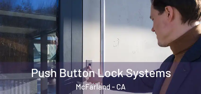  Push Button Lock Systems McFarland - CA
