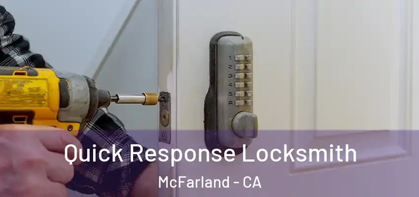 Quick Response Locksmith McFarland - CA