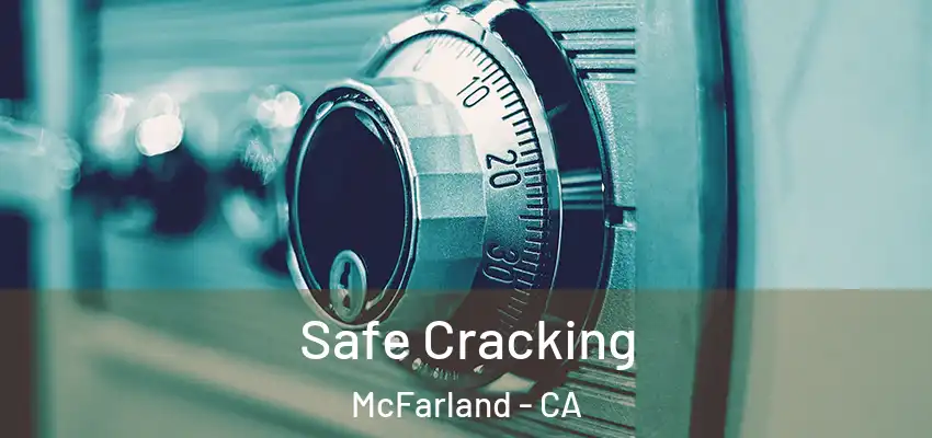  Safe Cracking McFarland - CA