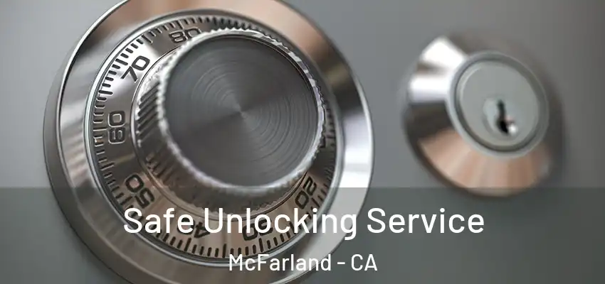  Safe Unlocking Service McFarland - CA