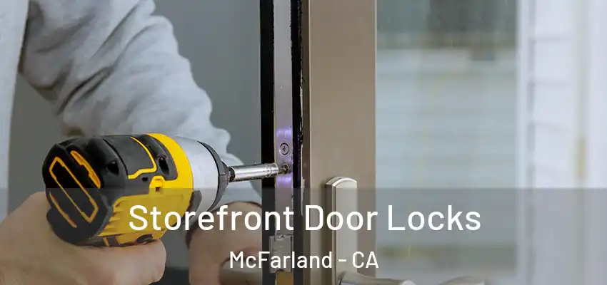  Storefront Door Locks McFarland - CA