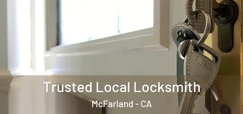 Trusted Local Locksmith McFarland - CA